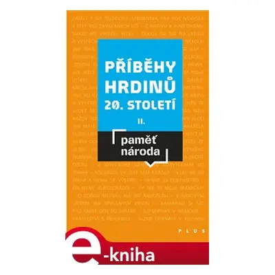 Příběhy hrdinů 20. století II - kolektiv autorů