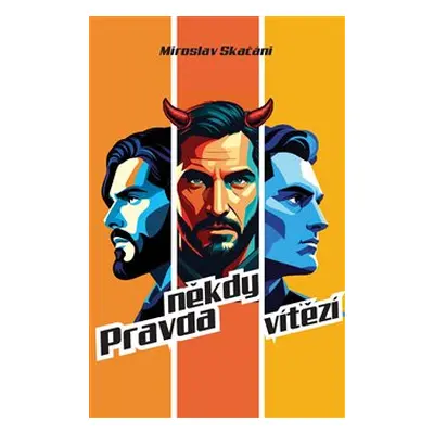 Pravda někdy vítězí - Miroslav Skačáni