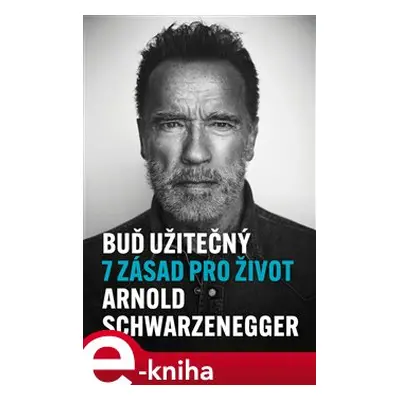 Buď užitečný - Arnold Schwarzenegger