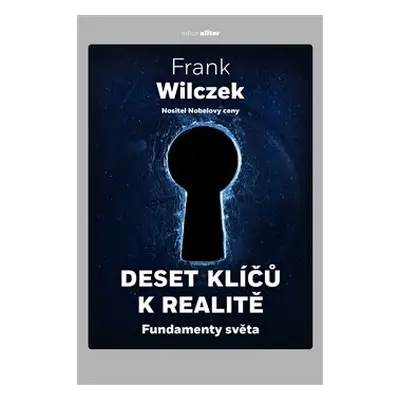 Deset klíčů k realitě - Frank Wilczek