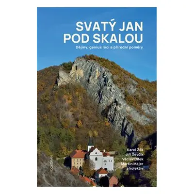 Svatý Jan pod Skalou - Václav Cílek, Karel Žák, Jiří Ševčík, Martin Majer, kol.