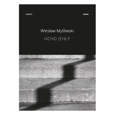 Ucho jehly - Wiesław Myśliwski