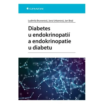 Diabetes u endokrinopatií a endokrinopatie u diabetu - Jan Brož, Jana Urbanová, Ludmila Brunerov