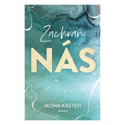 Zachraň nás - Mona Kasten