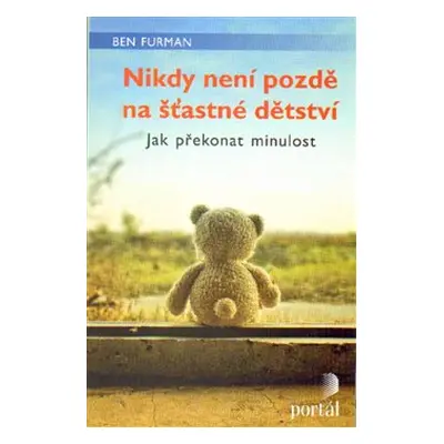 Nikdy není pozdě na šťastné dětství - Ben Furman