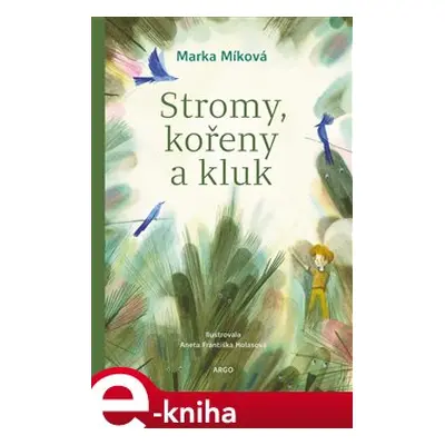 Stromy, kořeny a kluk - Marka Míková