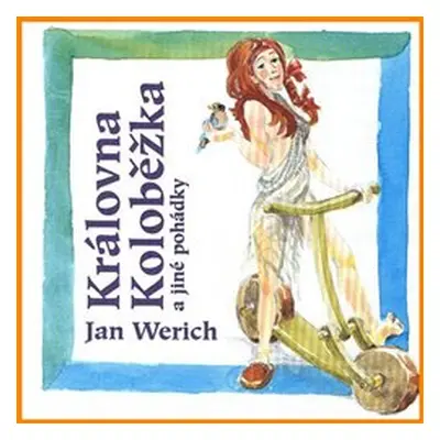 Královna Koloběžka - Jan Werich