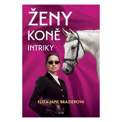 Ženy, koně, intriky - Eliza Jane Brazierová