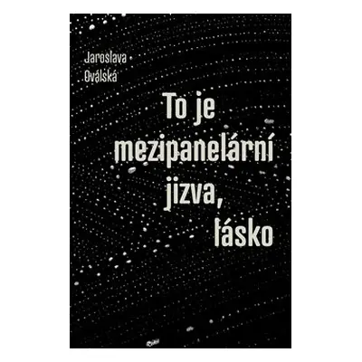 To je mezipanelární jizva, lásko - Jaroslava Oválská