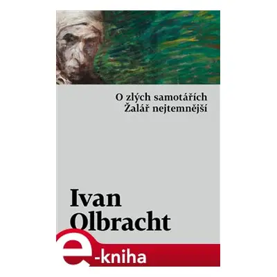 O zlých samotářích. Žalář nejtemnější - Ivan Olbracht