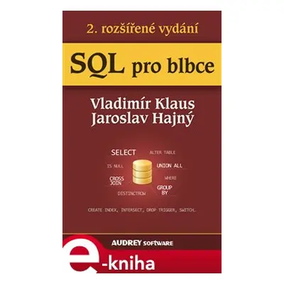 SQL pro blbce - Vladimír Klaus, Jaroslav Hajný