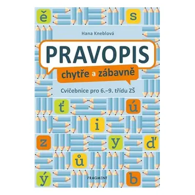 Pravopis chytře a zábavně - Hana Kneblová