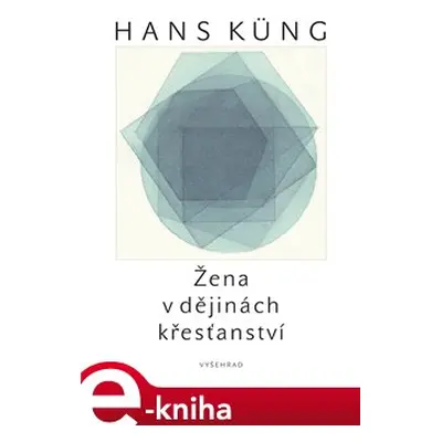 Žena v dějinách křesťanství - Hans Küng