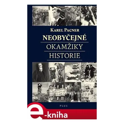 Neobyčejné okamžiky historie - Karel Pacner