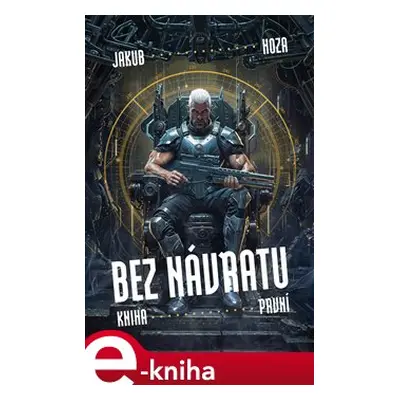 Bez návratu: kniha první - Jakub Hoza