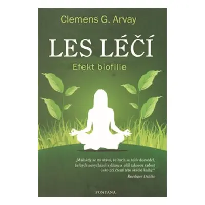 Les léčí - Efekt biofilie - Clemens G. Arvay