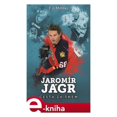 Jaromír Jágr: cesta za snem - T.J. Millner