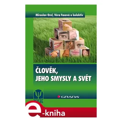 Člověk, jeho smysly a svět - Miroslav Orel, Věra Facová