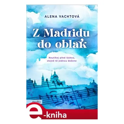 Z Madridu do oblak - Alena Vachtová