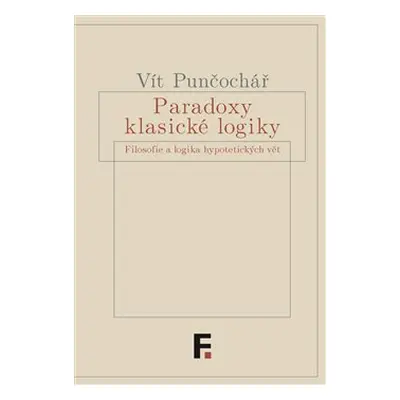 Paradoxy klasické logiky - Vít Punčochář