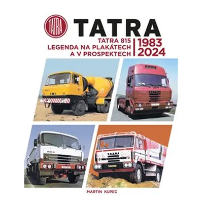 Tatra 815 - legenda na plakátech a v prospektech, 1983-2024 - Martin Kupec