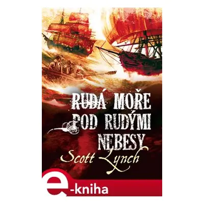 Rudá moře pod rudými nebesy - Scott Lynch