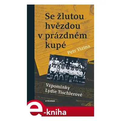 Se žlutou hvězdou v prázdném kupé - Petr Vizina, Lydie Tischlerová