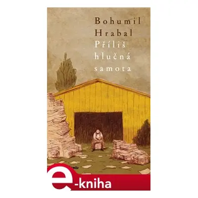 Příliš hlučná samota - Bohumil Hrabal