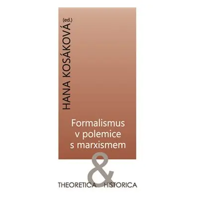 Formalismus v polemice s marxismem - Hana Kosáková