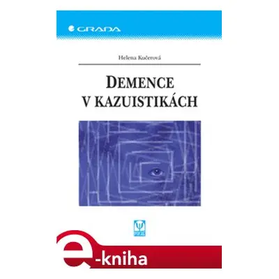 Demence v kazuistikách - Helena Kučerová