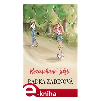 Rozcuchané štěstí - Radka Zadinová