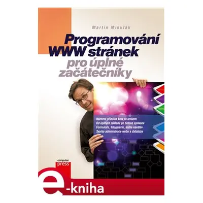 Programování WWW stránek pro úplné začátečníky - Martin Mikuľák