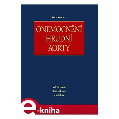 Onemocnění hrudní aorty - kolektiv, Vilém Rohn, Tomáš Grus