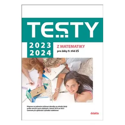 Testy 2023-2024 z matematiky pro žáky 9. tříd ZŠ - Alena Filipčuková, Hana Lišková, Hana Hedvábn