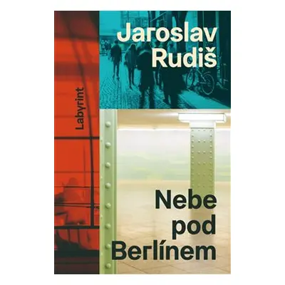 Nebe pod Berlínem - Jaroslav Rudiš