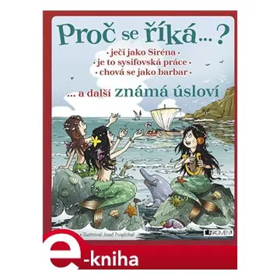 Proč se říká… ? Ječí jako Siréna… a další známá úsloví - Petr Kostka