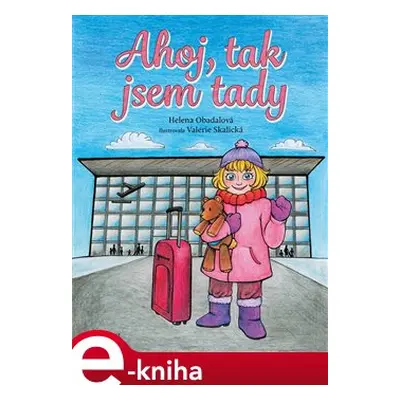 Ahoj, tak jsem tady - Helena Obadalová