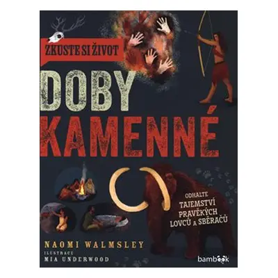 Zkuste si život doby kamenné - Naomi Walmsley