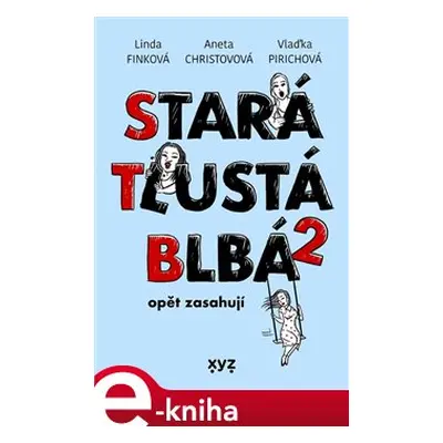 Stará, tlustá, blbá opět zasahují - Aneta Christovová, Vlaďimíra Pirichová, Linda Finková