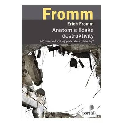 Anatomie lidské destruktivity - Erich Fromm