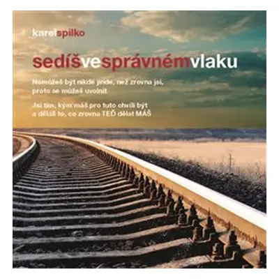 Sedíš ve správném vlaku - Karel Spilko