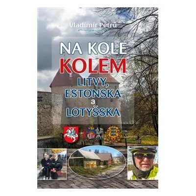 Na kole kolem Litvy, Estonska a Lotyšska - Vladimír Petrů