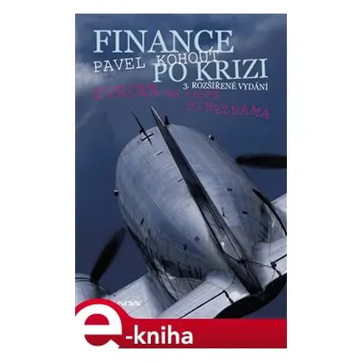 Finance po krizi - 3. rozšířené vydání - Pavel Kohout