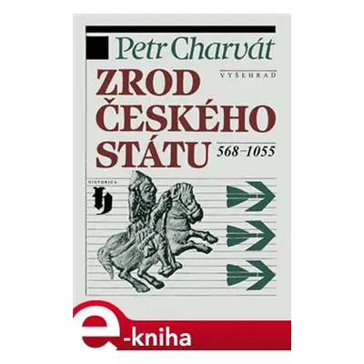 Zrod českého státu 568-1055 - Petr Charvát