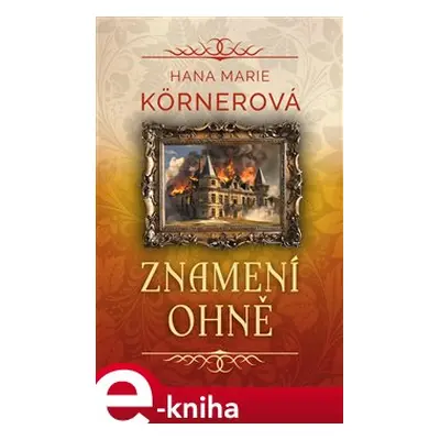 Znamení ohně - Hana Marie Körnerová