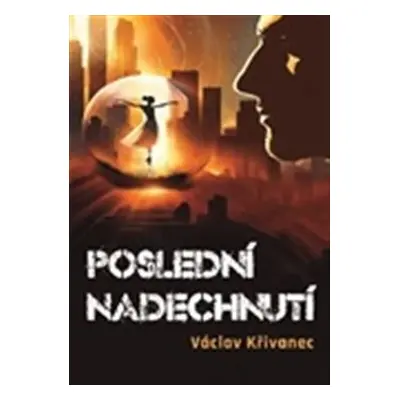 Poslední nadechnutí - Václav Křivanec