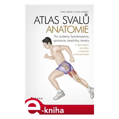 Atlas svalů - anatomie - John Sharkey, Chris Jarmey