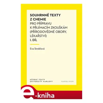 Souhrnné texty z chemie pro přípravu k přijímacím zkouškám I. díl - Eva Streblová