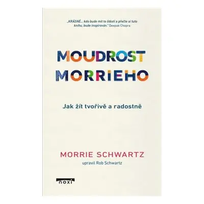 Moudrost Morrieho - Jak žít tvořivě a radostně - Morrie Schwartz, Rob Schwartz