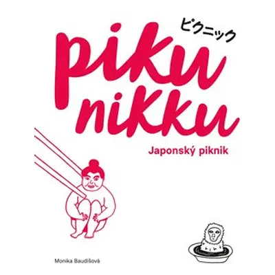 Pikunikku. Japonský piknik - Monika Baudišová